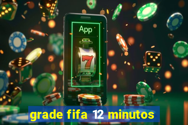 grade fifa 12 minutos